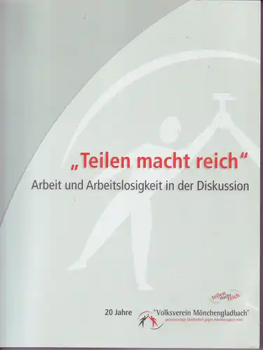 Teilen macht reich - Arbeit und Arbeitslosigkeit in der Diskussion. 
