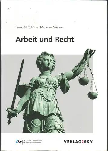 Schürer, Hans Ueli; Wanner, Marianne: Arbeit und Recht (Buch für Arbeitnehmende, Personalverantwortliche, Vorgesetzte und Personen in der beruflichen Weiterbildung im Bereich Human Resources).