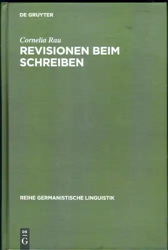 Rau, Cornelia: Revisionen beim Schreiben - Zur Bedeutung von Veränderungen in Textproduktionsprozessen (Germanistische Linguistik). 