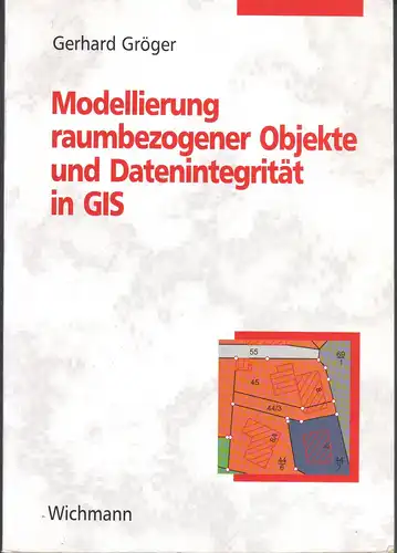 Gröger, Gerhard: Modellierung raumbezogener Objekte und Datenintegrität in GIS. 