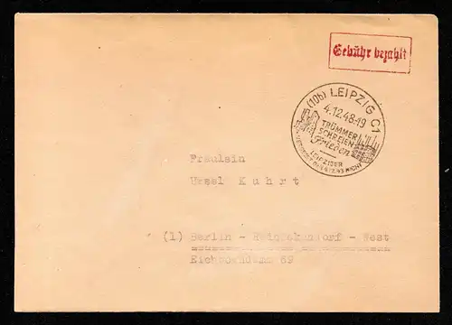 All.Bes. Freistempel von LEIPZIG nach Berlin-Reinickendorf - 4.12.48 - Gebühr bezahlt - Trümmer Schreien Frieden - Leipziger, vergesst den 4.12.43 nicht "Gebühr Bezahlt"