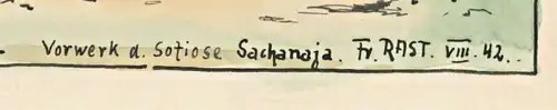 Col.Tuschfederzeichnung „Vorwerk d. Sotiose Sachanaja“, signiert „Fr. RAST, 1942