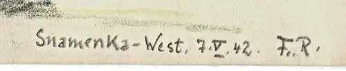Bleistiftzeichnung, WWII „ Snamenka-West“, datiert 7.V.42, signiert „F. R.“