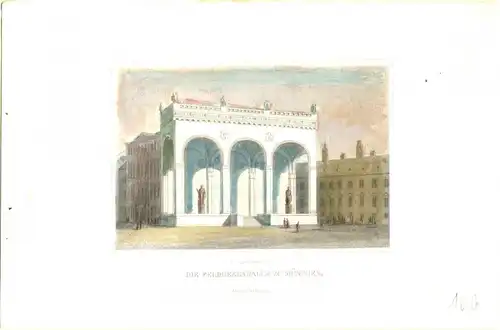 Colorierter Stahlstich „DIE FELDHERRNHALLE ZU MÜNCHEN“, J. Poppel, G.-M. Kurz