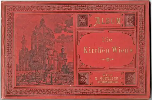 ALBUM Die Kirchen Wien's – M. Gottliebs Verlagsbuchhandlung Wien 1885