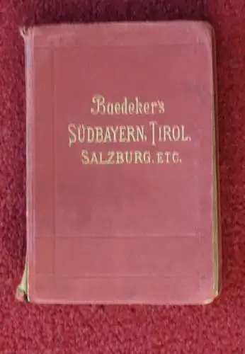 Baedeker, Reiseführer,Südbayern, Tirol, Salzburg, Österr. Alpenländer ,1906