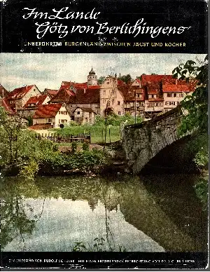 Im Lande Götz von Berlichingens Unberührtes Burgenland zwischen Jagst und Kocher - Eine Bildfolge