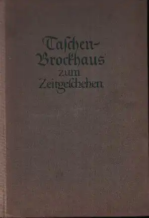 Taschen-Brockhaus zum Zeitgeschehen Mit rund 900 Abbildungen, Schaubildern und Karten im Text und auf 24 einfarbigen und bunten Tafelseiten sowie 38 Übersichten und einer bunten Karte Europas