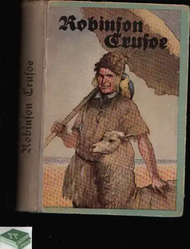Robinson Crusoe nach dem englischen Original bearbeitet von Joachim Heinrich Campe