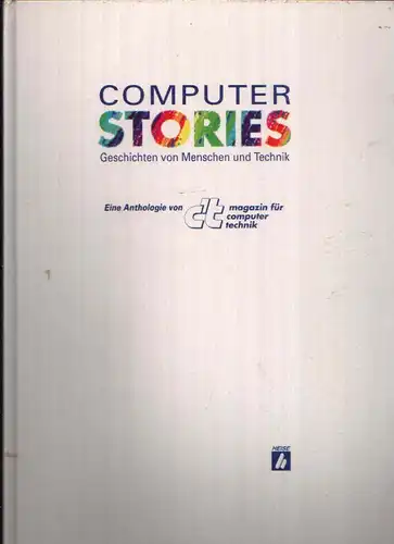 Computer Stories Geschichten von Menschen und Technik - Eine Anthologie von Magazin für Computer Technik.