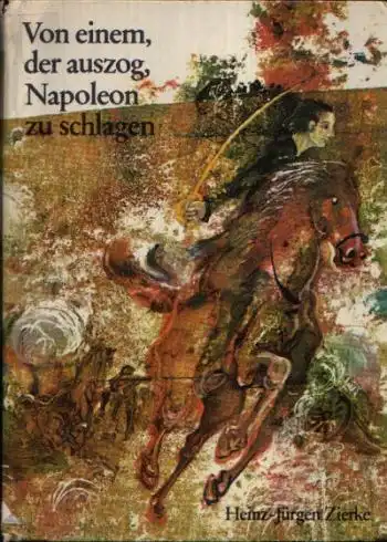 Von einem der auszog, Napoleon zu schlagen Illustrationen von Jörg Rößler