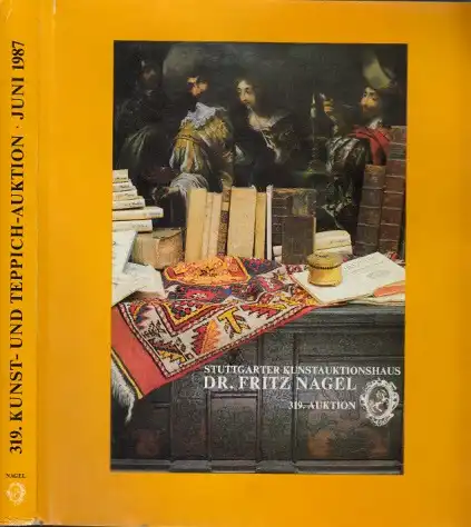 319. Kunst- und Teppich-Auktion vom 2. bis 4. Juni 1987 - Stuttgarter Kunstauktionshaus Dr. Fritz Nagel -