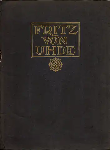 Fritz von Uhde - Eine Kunstgabe für das deutsche Volk