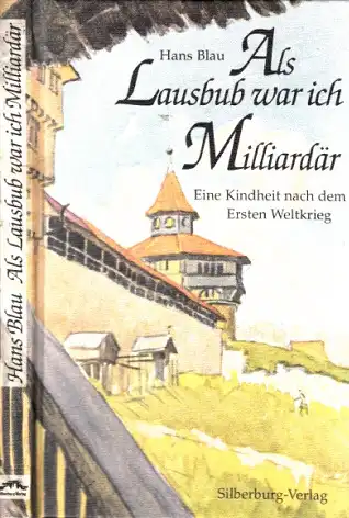 Als Lausbub war ich Milliardär - Eine Kindheit nach dem Ersten Weltkrieg