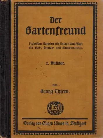 Der Gartenfreund - Praktischer Ratgeber für Anlage und Pflege des Obst-, Gemüse- und Blumengartens