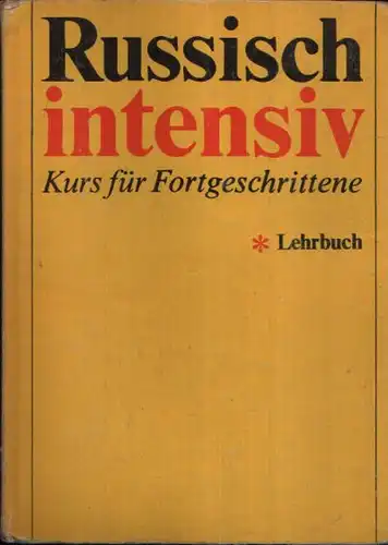 Russisch intensiv - Kurs für Fortgeschrittene - Lehrbuch