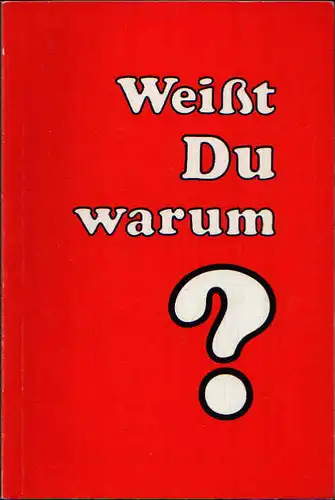 Weißt du warum?