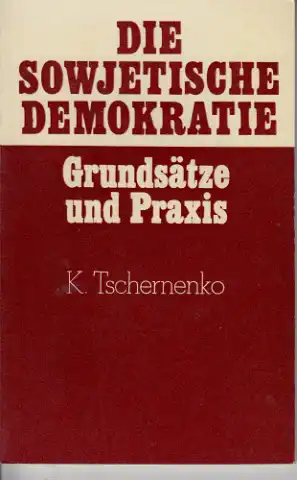 Die sowjetische Demokratie - Grundsätze und Praxis
