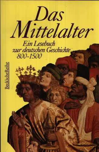 Das Mittelalter Ein Lesebuch zur deutschen Geschichte 800-1500