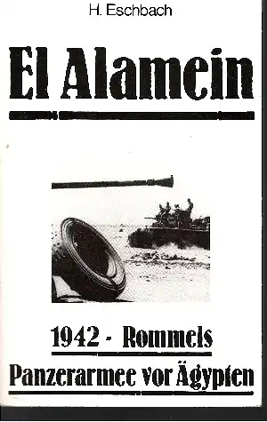 El Alamein Die Deutsche Wehrmacht im II. Weltkrieg - 1942 - Rommels Panzerarmee vor Ägypten