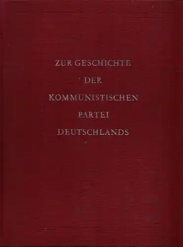 Zur Geschichte der Kommunistischen Partei Deutschlands Materialien und Dokumente aus den Jahren 1914 - 1946