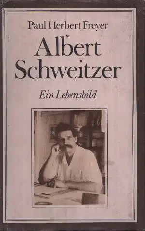 Albert Schweitzer - Ein Lebensbild