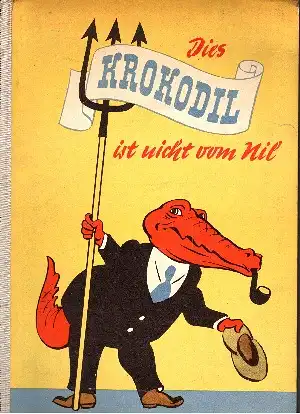 Dies Krokodil ist nicht vom Nil Satiren und Karikaturen aus sowjetischen Satire-Zeitschriften