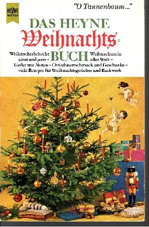 Das Heyne-Weihnachtsbuch - Weihnachtsbräuche einst und jetzt - Lieder mit Noten Christbaumschmuck zum Selberbasteln Heyne-Bücher :; Nr. 4316