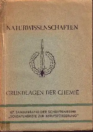 Grundlagen der Chemie Naturwissenschaften - 67. Sammelband der Schriftenreihe `Soldatenbriefe zur Berufsförderung`