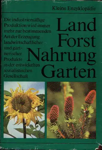 Land-, Forst-, Nahrungsgüterwirtschaft und Gartenbau Kleine Enzyklopädie, über 500 Textabbildungen und Tabellen, 48 Foto- und 24 Farbtafeln.