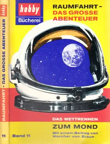 Raumfahrt, das große Abenteuer - Das Wettrennen zum Mond - Hobby Bücherei Band 11