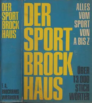 Der Sport Brockhaus Mehr als 1400 Bilder und Zeidinungen im Text und auf 76 einfarbigen und bunten Tafelseiten und Bildgruppen. Über 100 Übersiditen, Zeittafeln und Statistiken.