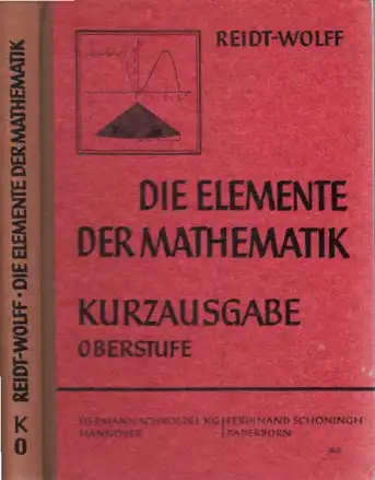 Die Elemente der Mathematik - Oberstufe - Arithmetik, Algebra, Geometrie, Analysis, Trigonometrie Kurzausgabe