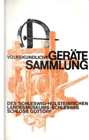 Die Volkskundliche Gerätesammlung des Schleswig-Holsteinischen Landesmuseums-Schleswig Schloss Gottorf