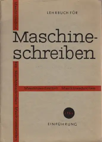 Lehrbuch für Maschinenschreiben - 1. Teil: Einführung