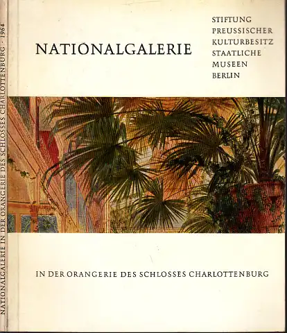 Nationalgalerie - Verzeichnis der Gemälde und Bildwerke der Nationalgalerie Berlin in der Orangerie des Schlosses Charlottenburg