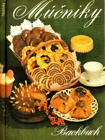 Mucniky - Backbuch - Kuchen, Torten, Gebäck, herzhafte Mehlspeisen, süße Mehlspeisen, Süßspeisen, Cremes, Eis