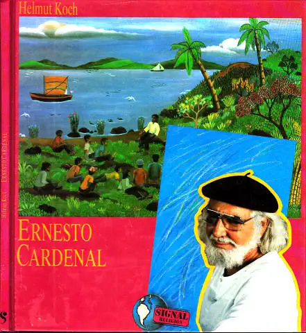 Ernesto Cardenal - Leben und Werk in Texten und Bildern