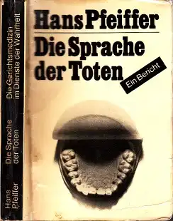 Die Sprache der Toten - Die Gerichtsmedizin im Dienste der Wahrheit Ein Bericht