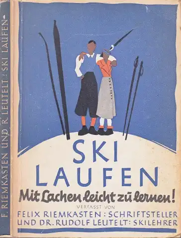 Skilaufen mit Lachen leicht zu lernen - Schon wieder ein Skilehrbuch, aber diesmal anders als die anderen die Abbildungen zeichnete Trudl Krzysanovsky