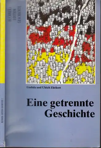 Eine getrennte Geschichte - Die Bundesrepublik Deutschland und die Deutsche Demokratische Republik von 1945/49 bis 1990