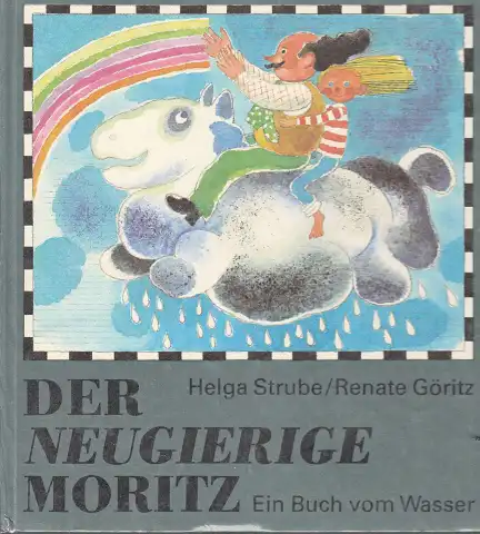 Der neugierige Moritz - Ein Buch vom Wasser Illustrationen von Renate Göritz