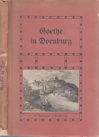 Goethe in Dornburg mit einer Handzeichnung Goethes, einem Faksimile und zwei Ansichten der Dornburger Schlösser