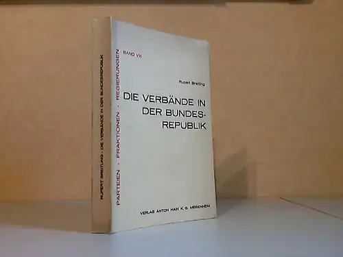 Die Verbände in der Bundesrepublik, ihre Arten und ihre politische Wirkungsweise - Parteien, Fraktionen, Regierungen Band 8