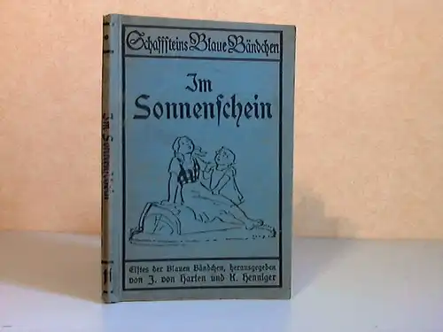 Im Sonnenschein - Kinderlieder deutscher Dichter Elftes der Blauen Bändchen - Mit Federzeichnungen von Fritz Philipp Schmidt