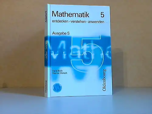 Mathematik 5 - entdecken, verstehen, anwenden - Ausgabe S