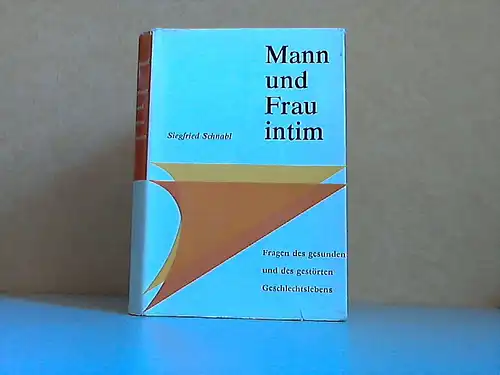 Mann und Frau intim - Fragen des gesunden und des gestörten Geschlechtslebens Mit 28 Abbildungen von Helmut Fiege