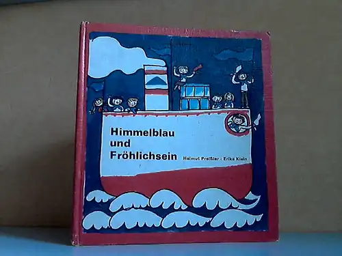Himmelblau und Fröhlichsein - Ein Bilderbuch für Jungpioniere Erika Klein malte viele heitere Bilder