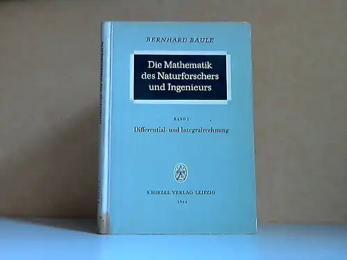Die Mathematik des Naturforschers und Ingenieurs Band 1: Differential- und Integralrechnung Mit 186 Abbildungen 187 Seiten ,