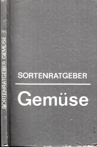 Sortenratgeber Gemüse - Arbeiten der Zentralstelle für Sortenwesen der DDR 1988